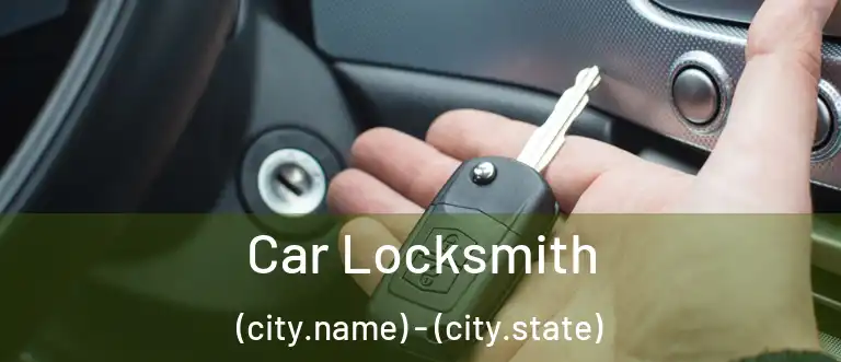 Car Locksmith (city.name) - (city.state)
